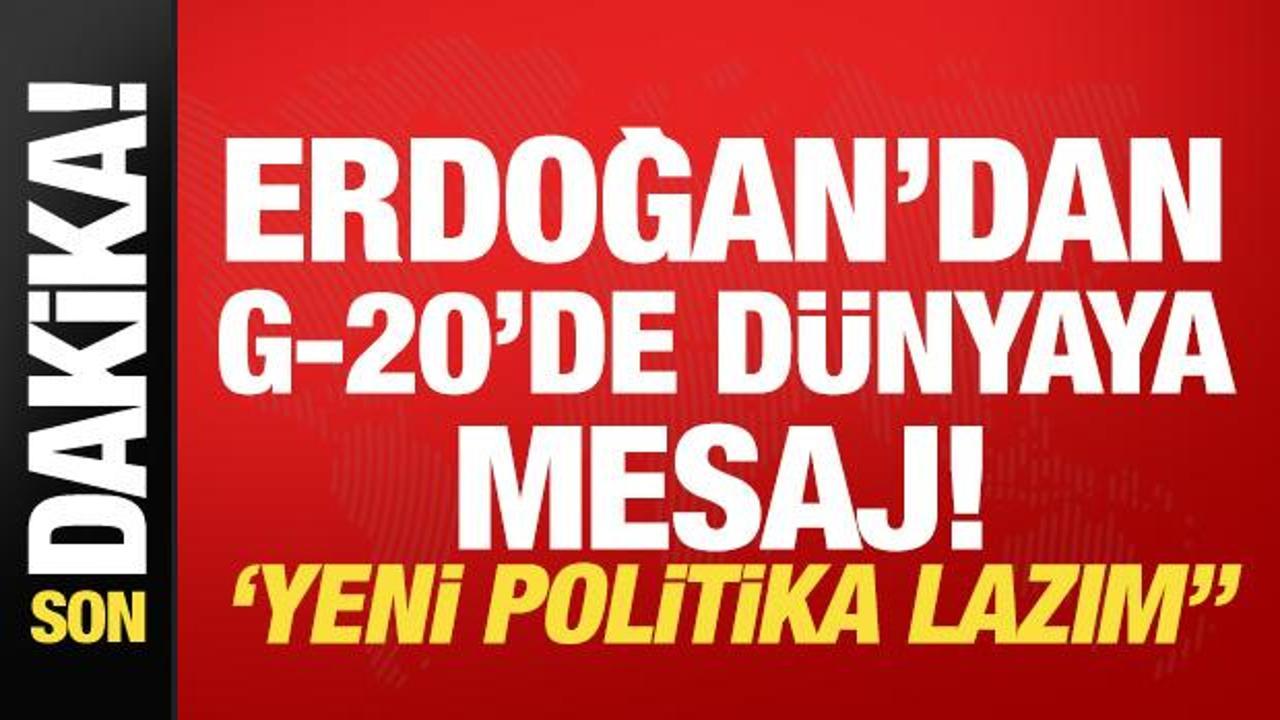 Son dakika…Erdoğan’dan G-20’de önemli mesaj: “Yeni politikaya ihtiyaç var”