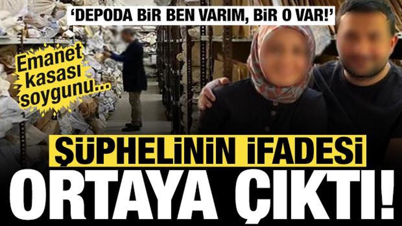 Emanet kasası soygunu… Şüphelinin ifadesi ortaya çıktı: Depoda bir ben varım, bir o var!